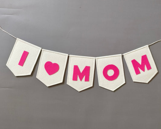 I ♥ MOM Felt Banner